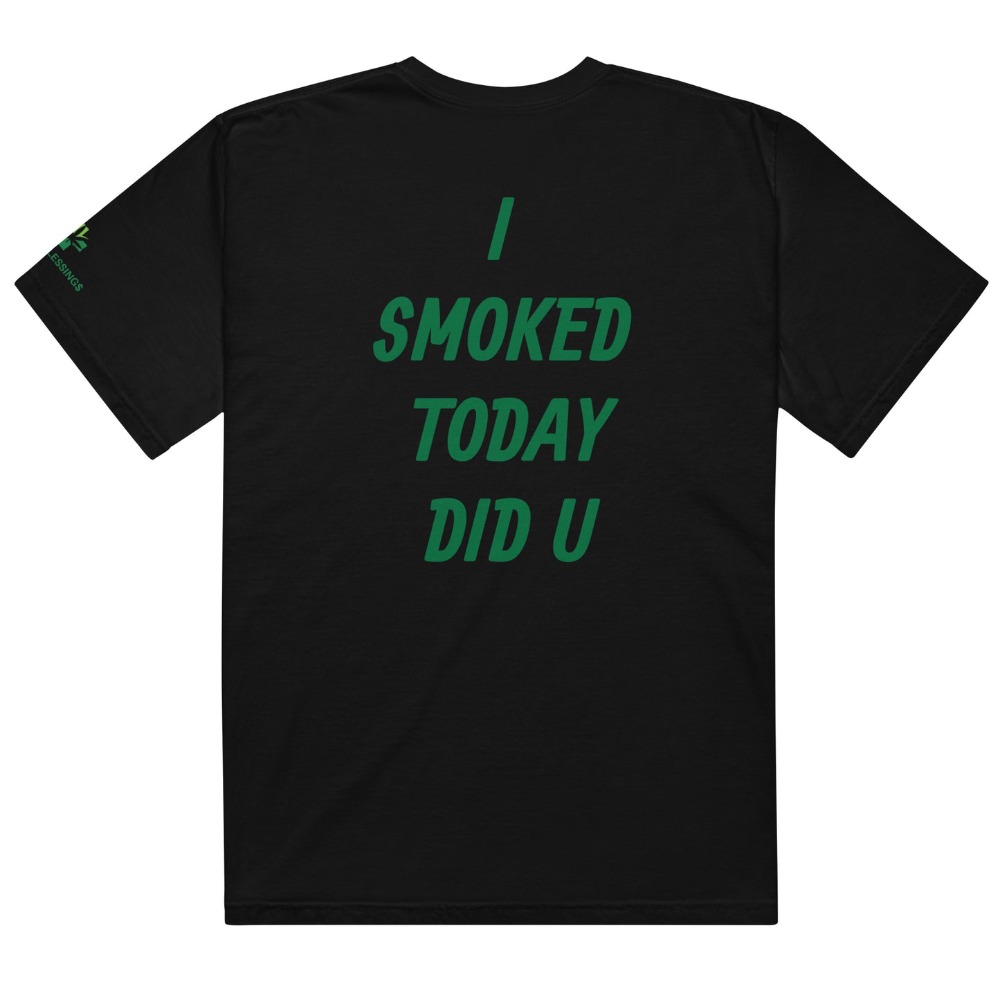 I SMOKED TODAY - heavyweight t-shirt