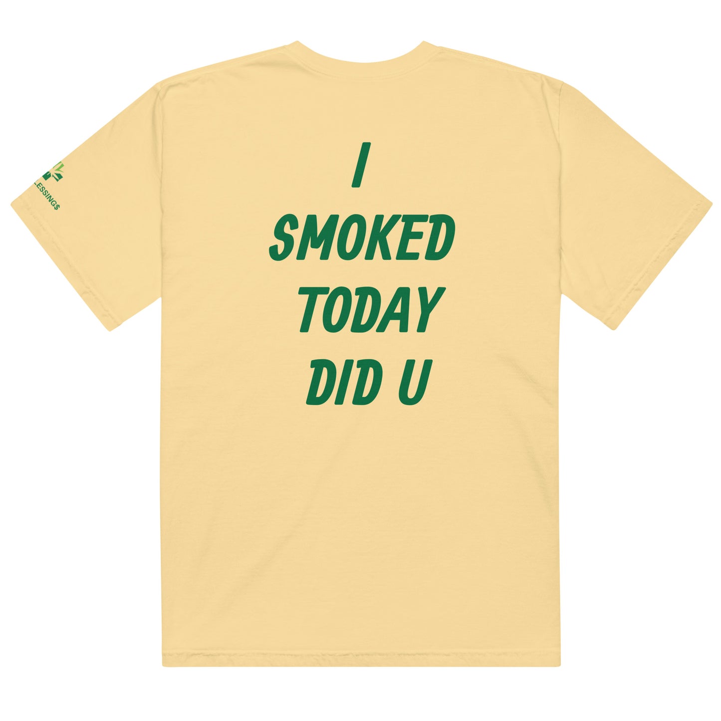 I SMOKED TODAY - heavyweight t-shirt