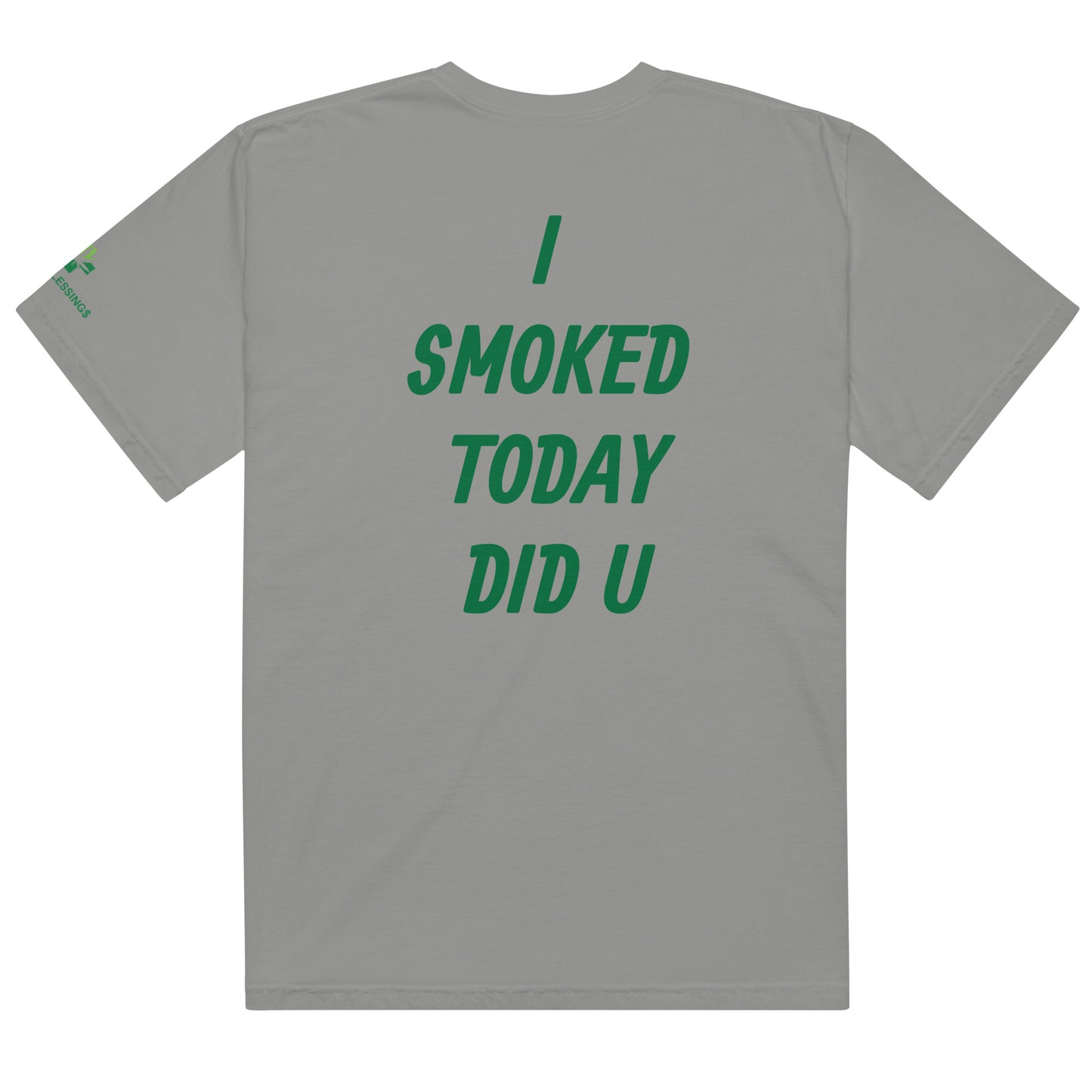 I SMOKED TODAY - heavyweight t-shirt