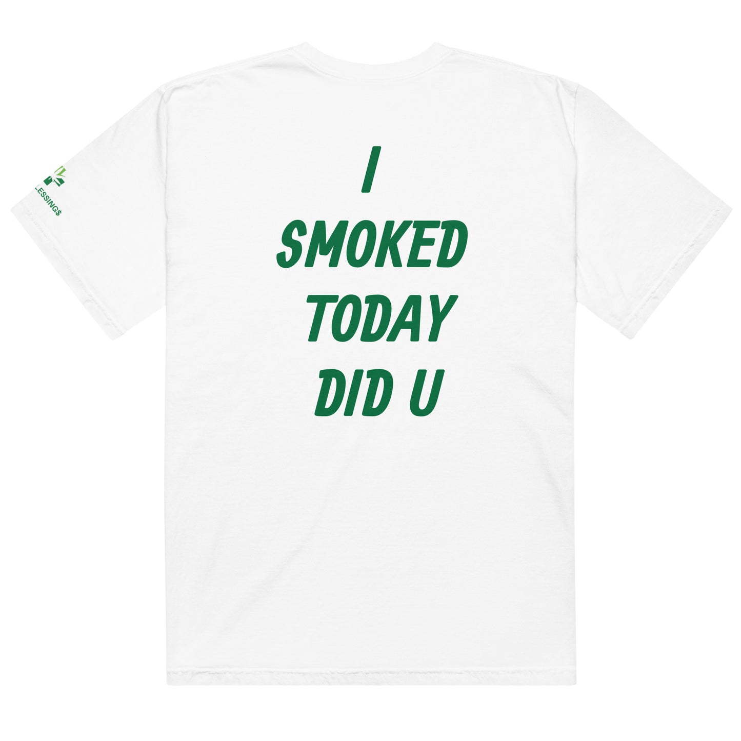 I SMOKED TODAY - heavyweight t-shirt